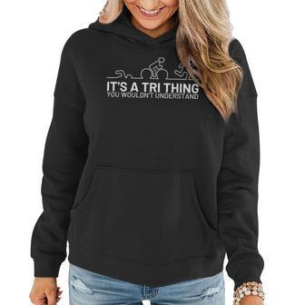 Its A Tri Thing Triathlon Athlete For Sports Lover Women Hoodie - Seseable