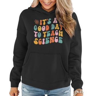 Its Good Day To Teach Science Groovy Funny Teacher Teaching Women Hoodie - Seseable