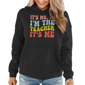 Its Me Hi Im The Teacher Its Me Funny Quotes Teacher Women Hoodie | Mazezy