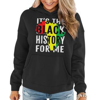 Its The Black History For Me Black History Month 2023 Funny Women Hoodie - Seseable