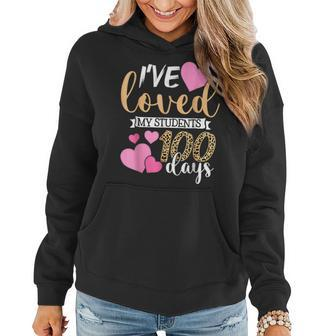 Ive Loved My Students 100 Days Of School Teacher Adults Women Hoodie - Seseable