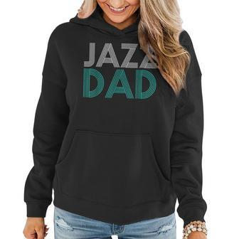 Jazz Dad Fathers Day Music Lover Cool Gift Teacher Women Hoodie - Seseable