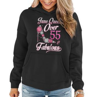 June Queen Over 55 & Fabulous T 55 Years Old Gift For Womens Women Hoodie | Mazezy