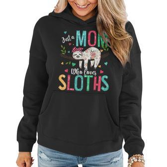 Just A Mom Who Loves Sloths Funny Mothers Day Gifts Women Hoodie - Seseable
