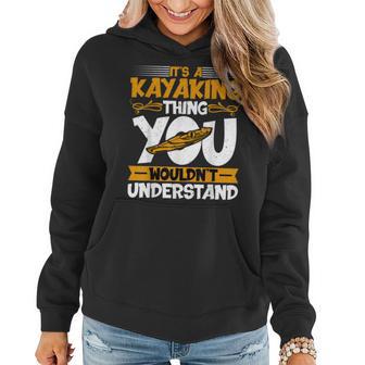 Kayaking Canoeing Lover - It’S A Kayaking Thing Kayaker Women Hoodie - Seseable