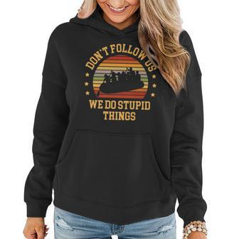 Kayaking Dont Follow Us We Do Stupid Things Funny Rafting Women Hoodie - Seseable