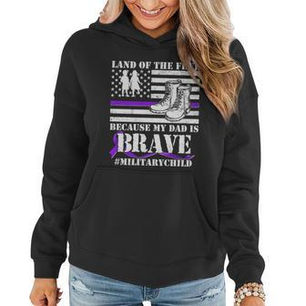 Land Of The Free Because My Dad Is Brave Militarychild Women Hoodie - Monsterry CA