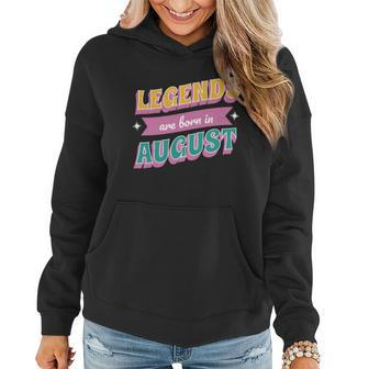 Legends Are Born In August Women Hoodie - Monsterry
