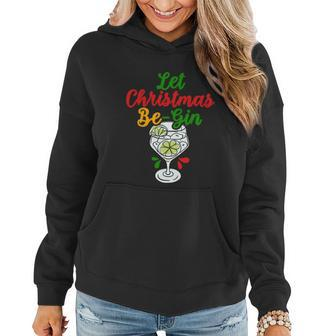 Let Christmas Be Gin Begin Funny Christmas Shirt Women Hoodie - Monsterry CA