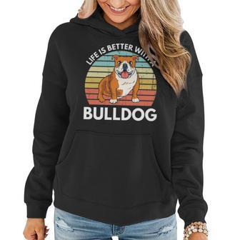 Life Is Better With A Bulldog Funny Bulldog Dog Mom Women Hoodie - Seseable