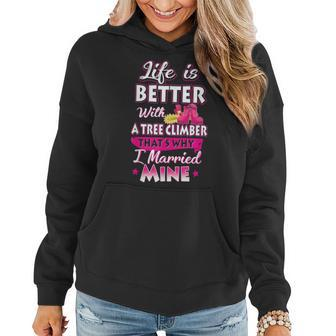 Life Is Better With A Tree Climber Proud Arborist Wife Women Hoodie | Mazezy