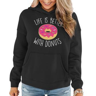 Life Is Better With Donuts Funny Coffee Lover Gift Women Mom Women Hoodie - Seseable