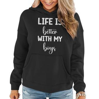 Life Is Better With My Boys For Women Mom Funny Mothers Day Women Hoodie | Mazezy