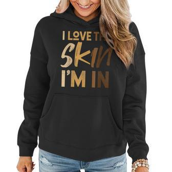 Love The Skin Im In Quote Black History Month Motivational Women Hoodie - Seseable