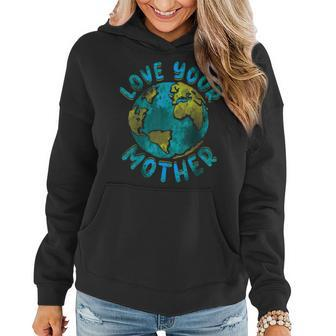 Love Your Mother Earth Day Environmental Awareness Themed Women Hoodie - Thegiftio UK