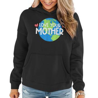 Love Your Mother Earth Planet Environment Earth Day Women Hoodie | Mazezy