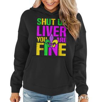 Mardi Gras Shut Up Liver Youre Fine Funny Alcohol Lover Women Hoodie - Seseable