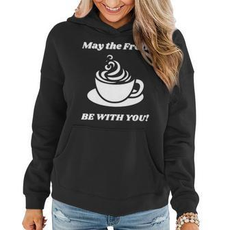 May The Froth Be With You Fun Coffee Themed Novelty Design Women Hoodie | Mazezy