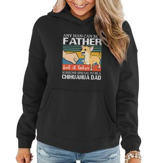 Mens Any Man Can Be A Father But Special To Be A Chihuahua Dad Women Hoodie - Monsterry UK