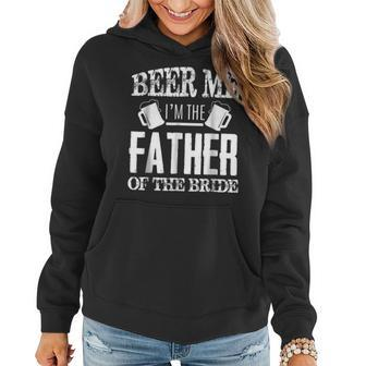 Mens Beer Me Im The Father Of The Bride Fathers Day Gift Women Hoodie | Mazezy