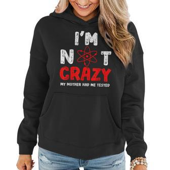 Mens Funny Mens Im Not Crazy My Mother Had Me Tested Women Hoodie Graphic Print Hooded Sweatshirt - Thegiftio UK