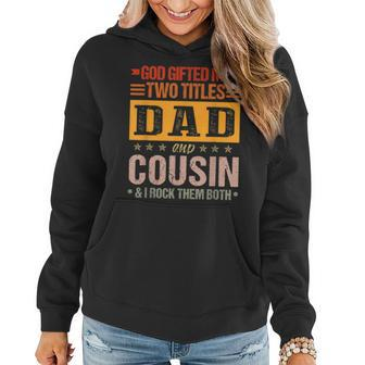 Mens God Ed Me Two Titles Dad And Cousin Fathers Day Women Hoodie - Thegiftio UK