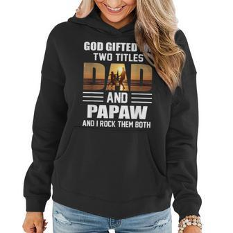 Mens God Gifted Me Two Titles Dad And Papaw Funny Fathers Day Women Hoodie - Thegiftio UK