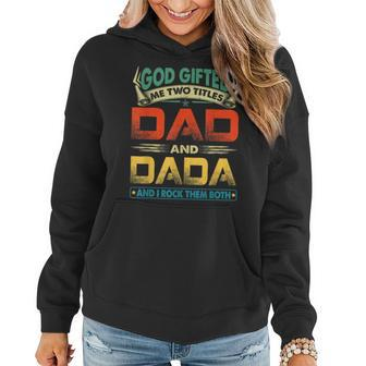 Mens I Have Two Titles Dad And Dada Funny Grandpa Fathers Day Women Hoodie - Seseable
