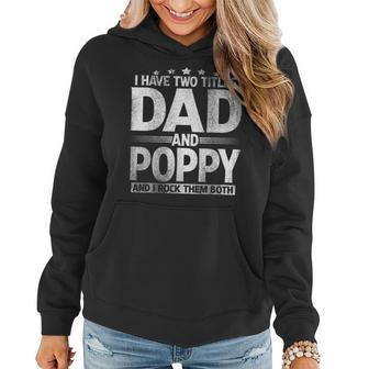 Mens I Have Two Titles Dad And Poppy Funny Fathers Day Women Hoodie - Seseable