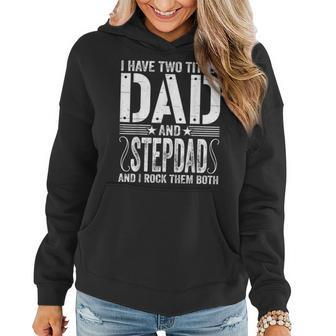 Mens I Have Two Titles Dad & Stepdad Rock Them Both Fathers Day Women Hoodie - Seseable