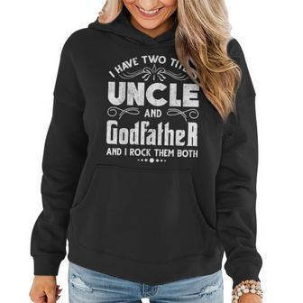 Mens I Have Two Titles Uncle And Godfather Fathers Day Funny Women Hoodie - Seseable