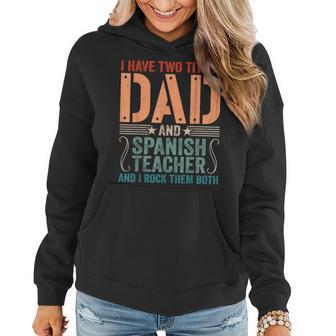 Mens Vintage Fathers Day I Have Two Titles Dad & Spanish Teacher Women Hoodie - Seseable