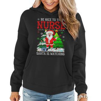 Merry Nurse Christmas Be Nice To The Nurse Santa Is Watching Women Hoodie Graphic Print Hooded Sweatshirt - Thegiftio UK