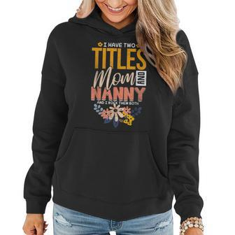Mom And Nanny I Have Two Titles Mom And Nanny Women Hoodie - Seseable