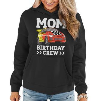 Mom Birthday Crew Race Car Racing Car Driver Mommy Mama Women Hoodie | Mazezy