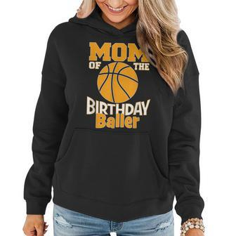 Mom Of The Birthday Baller Basketball Themed Party Women Hoodie | Mazezy