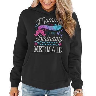 Mommy Of The Birthday Mermaid Theme Family Bday Party Women Hoodie | Mazezy