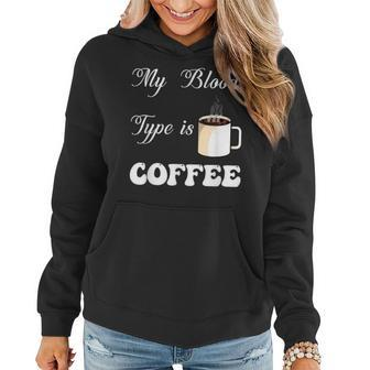 My Blood Type Is Coffee For Caffeine Enthusiasts V2 Women Hoodie - Thegiftio UK