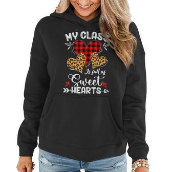 My Class Is Full Of Sweethearts Teacher Funny Valentines Day Women Hoodie - Seseable