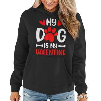 My Dog Is My Valentine Paw Heart Puppy Pet Owner Gifts Women Hoodie - Seseable