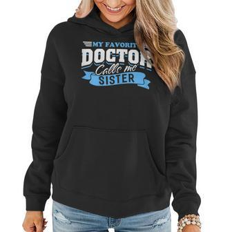 My Favorite Doctor Calls Me Sister Love From Brother Sis Doc Women Hoodie | Mazezy