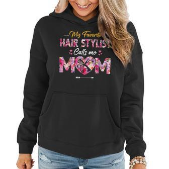 My Favorite Hair Stylist Calls Me Mom Flowers Funny Family Women Hoodie - Thegiftio