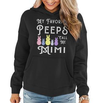 My Favorite Peeps Call Me Mimi Mom Easter Basket Stuffer Gift For Womens Women Hoodie | Mazezy