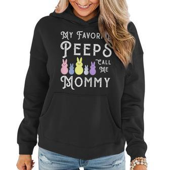 My Favorite Peeps Call Me Mommy Mom Easter Basket Stuffer Gift For Womens Women Hoodie | Mazezy