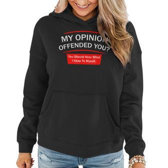 My Opinion Offended You Adult Humor Novelty Sarcastic Women Hoodie - Seseable