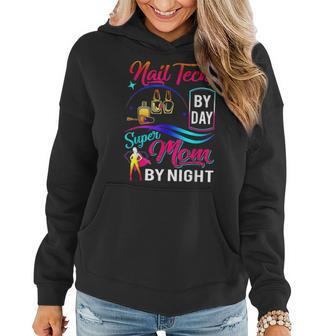 Nail Tech By Day Super Mom By Night Women Hoodie | Mazezy