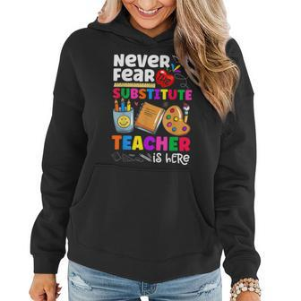 Never Fear The Substitute Teacher Is Here Funny Teacher Women Hoodie - Thegiftio UK