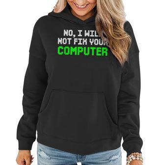 No I Will Not Fix Your Computer It Technician Programmers Women Hoodie - Seseable