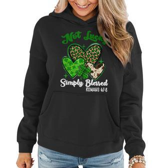 Not Lucky Simply Blessed Shamrock St Patricks Day Christian Women Hoodie - Thegiftio