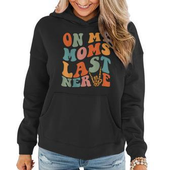 On My Moms Last Nerve Funny Groovy Quote For Kids Boys Girls Women Hoodie | Mazezy